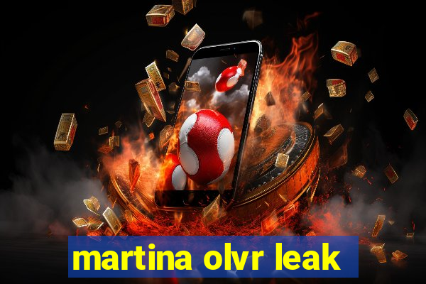 martina olvr leak